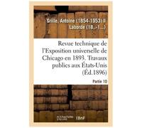 Revue Technique De L'exposition Universelle De Chicago En 1893