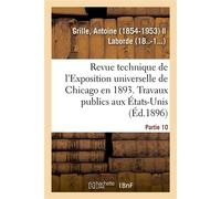 Revue technique de l'Exposition universelle de Chicago en 1893 - Antoine Grille - Hachette Bnf - broché - Livre