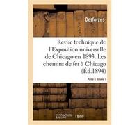 Revue technique de l'Exposition universelle de Chicago en 1893. Partie 9 H. Falconnet (Auteur)