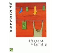 Revue Terrain, numéro 45 : L'argent en famille