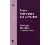 Revue Théologique Des Bernardins N° 19, Janvier-Avril 2017 - Théologie Et Culture Contemporaine