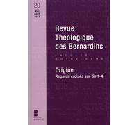 Revue Théologique Des Bernardins N° 20, Mai-Août 2017 - Origine - Regards Croisés Sur Gn 1-4