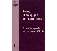 Revue Théologique Des Bernardins N° 21, Septembre-Décembre 2017 - En Vue Du Synode Sur Les Jeunes (2018)