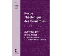 Revue théologique des Bernardins n°31 Accompagner les familles. L'Eglise à l'écoute à la suite d'Amoris Laetitia - Collège des Bernardins - Parole Et Silence Eds - broché - Revue