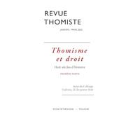 Revue Thomiste - 1/2025: Thomisme Et Droit. Huit Siecles d'Histoire. Premiere Partie