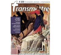 Revue Transmettre évangélisons l'enfance - Le Carême : pourquoi et comment N° 209 Mars 2019