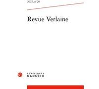 Revue Verlaine 2022 Bertrand Degott (Direction), Solenn Dupas (Direction), Arnaud Bernadet (Direction), Elsa Courant (Traduction)