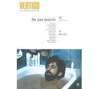 Revue Vertigo N°41: Ne Pas Mourir / Dossier Bela Tarr