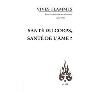 Revue Vives Flammes n°319 - Santé du corps, santé de l´âme ?