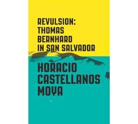 Revulsion: Thomas Bernhard in San Salvador