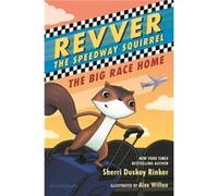 Revver the Speedway Squirrel The Big Race Home by Sherri Duskey Rinker & Alex Willan Sherri Duskey Rinker Alex Willan (Auteur)