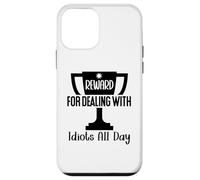 Reward for Dealing with Idiots All Day Work Coworkers Funny Coque pour iPhone 12 Mini