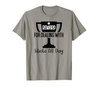 Reward for Dealing with Idiots All Day Work Coworkers Funny T-Shirt