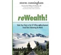 ReWealth!: Stake Your Claim in the $2 Trillion Development Trend That's Renewing the World Storm Cunningham (Auteur)