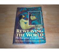 Reweaving the World: The Emergence of Ecofeminism