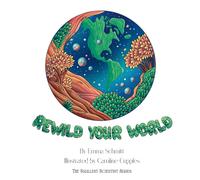 Rewild Your World (The Smallest Scientists)