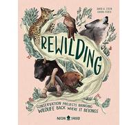 Rewilding: Bringing Wildlife Back Where It Belongs (Uk Edition): Conservation Projects Bringing Wildlife Back Where It Belongs