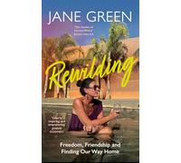 Rewilding: Freedom, Friendship and Finding Our Way Home