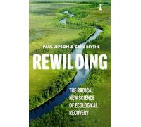 Rewilding: The Radical New Science of Ecological Recovery