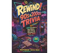 Rewind! 90s & 2000s Trivia: 240 Questions on Pop Culture, Retro Tech & Everyday Life, 1995-2005