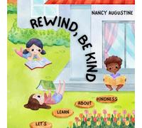 REWIND, BE KIND - LET'S LEARN ABOUT KINDNESS, A Rhyming Book to Teach Kids About Kindness, Includes Ideas For Acts of Kindness, And Space to Add Your Own!, 8.5 x 8.5 inches