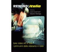 Rewind Italia: Early Video Art in Italy / I primi anni della videoarte in italia