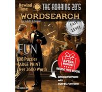 Rewind Time: The Roaring 20's Word Search For Adults and Seniors: 108 Large Print Easy Word Search Puzzles PLUS 18 Coloring Pages with More Than 50 Fun Facts Included!