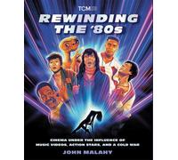 Rewinding The ’80s Cinema Under the Influence of Music Videos, Action Stars, and a Cold War - John Malahy - Running Press Adult - ebook (ePub) - Livre