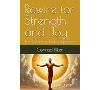 Rewire for Strength and Joy: The Science of Male Happiness