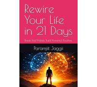 Rewire Your Life in 21 Days: Break Bad Habits. Build Powerful Routines.