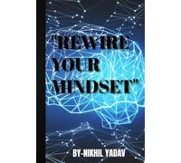 Rewire Your Mindset: Rewire Your Mindset in 21 Days