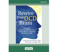 Rewire Your OCD Brain: Powerful Neuroscience-Based Skills to Break Free from Obsessive Thoughts and Fears