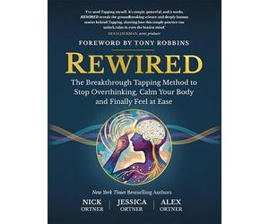 Rewired: The Breakthrough Tapping Method to Stop Overthinking, Calm Your Body and Finally Feel at Ease