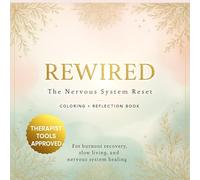 REWIRED: The Nervous System Reset Coloring + Reflection Book: A Therapist-Approved Workbook for Nervous System Healing, Burnout Recovery, and Gentle Self-Regulation
