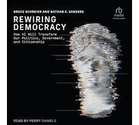 Rewiring Democracy: How AI Will Transform Our Politics, Government, and Citizenship (Strong Ideas)