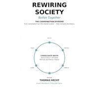 Rewiring Society: Better Together: The Coordination Dividend