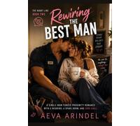 Rewiring the Best Man: A Single Mom Forced Proximity Romance with a Wedding, a Spare Room, and Zero Chill