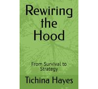 Rewiring the Hood: From Survival to Strategy