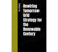 Rewiring Tomorrow: Grid Strategy for the Renewable Century