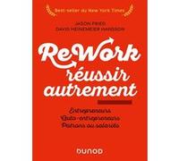 Rework : réussir autrement - Nouvelle édition David Heinemeier Hansson (Auteur), Jason Fried (Auteur)