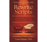 Rewrite Scripts: Transactional Analysis Redecision Therapy for Clinical Change Psychotherapy for Modern Therapists