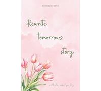 Rewrite tomorrows story: and this time: make it your story