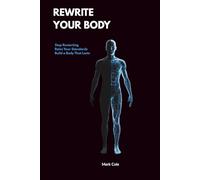REWRITE YOUR BODY: Stop Restarting. Raise Your Standards. Build a Body That Lasts.