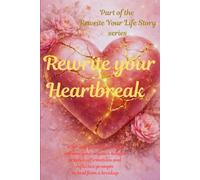 Rewrite your Heartbreak 30-day Guided Journal for Women: Reframe your negative beliefs, practice affirmations and reflective prompts to heal from a breakup