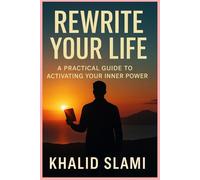 Rewrite Your Life A Practical Guide to Activating Your Inner Power