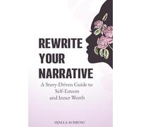 Rewrite Your Narrative: A Story-Driven Guide to Self-Esteem and Inner Worth... The Self-Esteem Workbook