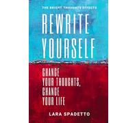 Rewrite Yourself: Change Your Thoughts, Change Your Life