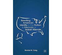 Rewriting American Identity In The Fiction And Memoirs Of Isabel Allende