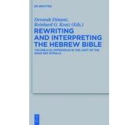 Rewriting And Interpreting The Hebrew Bible
