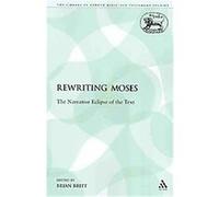 Rewriting Moses, Library of Hebrew Bible/Old Testament Studies Brian Britt (Auteur)